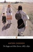 Anton Chekhov - The Steppe and Other Stories, 1887-91 - 9780140447859 - V9780140447859