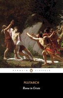 Plutarch - Rome in Crisis - 9780140449167 - V9780140449167