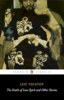 Black & White Publishing - The Death of Ivan Ilyich and Other Stories (Penguin Classics) - 9780140449617 - V9780140449617