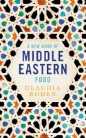 Claudia Roden - New Book of Middle Eastern Food - 9780140465884 - 9780140465884