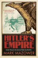 Mark Mazower - Hitler's Empire: Nazi Rule in Occupied Europe. Mark Mazower - 9780141011929 - V9780141011929