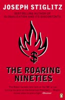 Joseph Stiglitz - The Roaring Nineties: Why We're Paying the Price for the Greediest Decade in History - 9780141014319 - V9780141014319