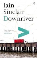 Iain Sinclair - Downriver - 9780141014852 - V9780141014852