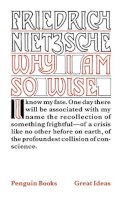 Friedrich Nietzsche - Why I Am So Wise - 9780141018973 - V9780141018973