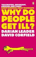 Darian Leader - Why Do People Get Ill? - 9780141021218 - V9780141021218