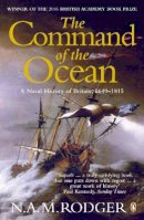 N.a.m. Rodger - The Command of the Ocean: A Naval History of Britain 1649-1815 - 9780141026909 - V9780141026909