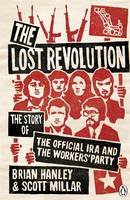 Brian Hanley - The Lost Revolution:  The Story of the Official IRA and the Workers' Party - 9780141028453 - V9780141028453