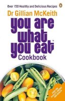 Gillian McKeith - You Are What You Eat Cookbook: Over 150 Healthy and Delicious Recipes from the multi-million copy bestseller - 9780141029764 - V9780141029764