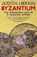 Judith Herrin - Byzantium: The Surprising Life of a Medieval Empire - 9780141031026 - V9780141031026