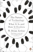W. Brian Arthur - The Nature of Technology: What It Is and How It Evolves - 9780141031637 - V9780141031637