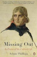 Adam Phillips - Missing Out: In Praise of the Unlived Life - 9780141031811 - V9780141031811