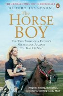Rupert Isaacson - The Horse Boy: A Father´s Miraculous Journey to Heal His Son - 9780141033631 - V9780141033631