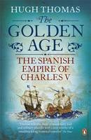 Hugh Thomas - The Golden Age: The Spanish Empire of Charles V - 9780141034492 - V9780141034492