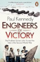 Paul Kennedy - Engineers of Victory: The Problem Solvers who Turned the Tide in the Second World War - 9780141036090 - V9780141036090