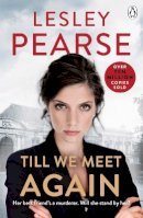 Lesley Pearse - Till We Meet Again: The unputdownable novel from the Sunday Times bestselling author of Liar - 9780141046068 - 9780141046068