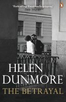 Helen Dunmore - The Betrayal: A touching historical novel from the Women’s Prize-winning author of A Spell of Winter - 9780141046839 - V9780141046839