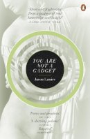 Jaron Lanier - You Are Not A Gadget: A Manifesto - 9780141049113 - V9780141049113