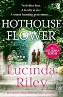 Lucinda Riley - Hothouse Flower: The romantic and moving novel from the bestselling author of The Seven Sisters series - 9780141049373 - V9780141049373