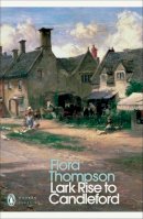 Flora Thompson - Lark Rise to Candleford - 9780141183312 - 9780141183312