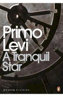 Primo Levi - A Tranquil Star: Unpublished Stories - 9780141188911 - V9780141188911