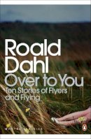 Roald Dahl - Over to You: Ten Stories of Flyers and Flying - 9780141189659 - V9780141189659