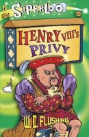 W. C. Flushing - Henry VIII´s Privy - 9780141320069 - KRF0037901