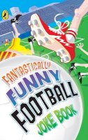 Dave Bromage - Fantastically Funny Football Joke Book - 9780141321158 - V9780141321158
