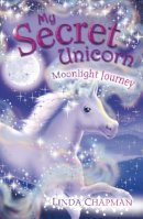 Linda Chapman - My Secret Unicorn: Moonlight Journey - 9780141321219 - V9780141321219