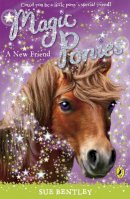 Sue Bentley - Magic Ponies: A New Friend - 9780141325934 - V9780141325934