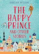 Oscar Wilde - The Happy Prince and Other Stories - 9780141327792 - 9780141327792