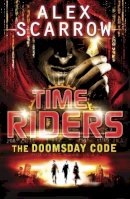 Alex Scarrow - TimeRiders: The Doomsday Code (Book 3) - 9780141333489 - V9780141333489