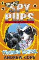 Andrew Cope - Spy Pups: Training School - 9780141338811 - V9780141338811