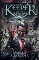 Marcus Alexander - Keeper of the Realms: Crow´s Revenge (Book 1) - 9780141339771 - V9780141339771