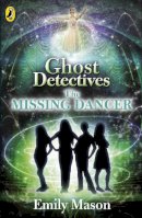 Emily Mason - Ghost Detectives: The Missing Dancer - 9780141342047 - V9780141342047