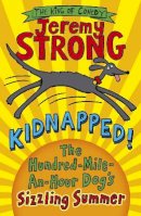 Jeremy Strong - Kidnapped! The Hundred-Mile-an-Hour Dog´s Sizzling Summer - 9780141344195 - V9780141344195