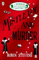 Robin Stevens - Mistletoe and Murder - 9780141369723 - V9780141369723