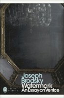 Joseph Brodsky - Watermark: An Essay on Venice - 9780141391496 - 9780141391496