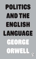 George Orwell - Politics and the English Language - 9780141393063 - V9780141393063