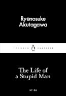 Akutagawa - The Life of a Stupid Man - 9780141397726 - V9780141397726