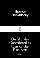 Thomas De Quincey - On Murder Considered as One of the Fine Arts - 9780141397887 - V9780141397887