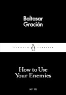 Baltaser Gracián - How to Use Your Enemies - 9780141398273 - KMK0021680
