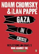Ilan Pappe - Gaza in Crisis: Reflections on Israel´s War Against the Palestinians - 9780141399515 - V9780141399515