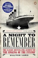 Brian Lavery - A Night to Remember: The Classic Bestselling Account of the Sinking of the Titanic - 9780141399690 - V9780141399690