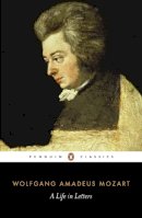 Wolfgang Amadeus Mozart - Mozart: A Life in Letters - 9780141441467 - V9780141441467
