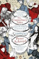 Geoffrey Chaucer - The Canterbury Tales: A retelling by Peter Ackroyd - 9780141442297 - V9780141442297