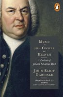 John Eliot Gardiner - Music in the Castle of Heaven: A Portrait of Johann Sebastian Bach - 9780141977591 - 9780141977591