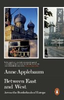 Anne Applebaum - Between East and West: Across the Borderlands of Europe - 9780141979229 - 9780141979229