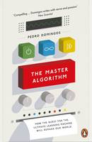 Pedro Domingos - The Master Algorithm: How the Quest for the Ultimate Learning Machine Will Remake Our World - 9780141979243 - V9780141979243