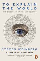 Steven Weinberg - To Explain the World: The Discovery of Modern Science - 9780141980874 - V9780141980874