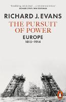 Richard J. Evans - The Pursuit of Power: Europe, 1815-1914 - 9780141981147 - V9780141981147